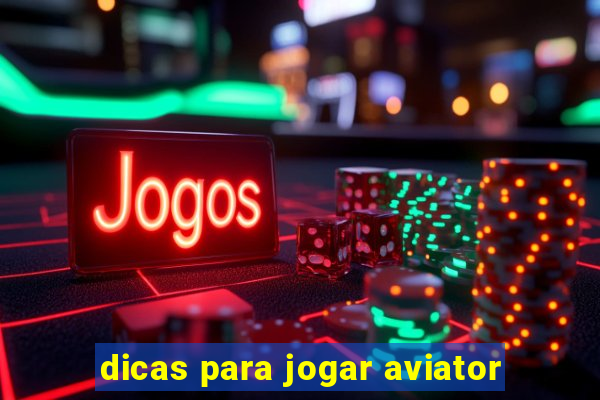 dicas para jogar aviator